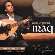 Ahmed Mukhtar, Music From Iraq: Rhythms Of Baghdad (CD)