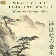 Yamato Ensemble, Music Of The Floating World (CD)