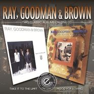 Ray, Goodman & Brown, Take It To The Limit / Mood For Lovin' (CD)