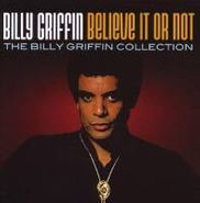 Billy Griffin, Believe It Or Not-Coll (CD)