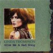Linda Thompson, Give Me A Sad Song (CD)