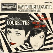 The Courettes, Want You! Like A Cigarette (7")