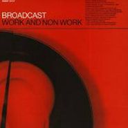 Broadcast, Work & Non-Work (CD)