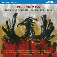 Anthony Payne, Anthony Payne: Phoenix Mass / The World's Winter / Paean / Horn Trio (CD)