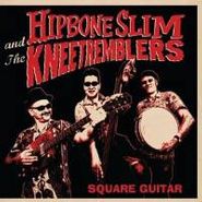 Hipbone Slim & The Kneetremblers, Square Guitar (CD)
