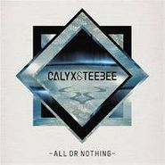 Calyx & Teebee, All Or Nothing