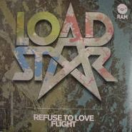 Loadstar, Refuse To Love / Flight (12")
