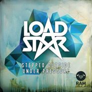Loadstar, Stepped Outside / Under Pressure (12")