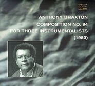 Anthony Braxton, Composition No. 94 For Three Instrumentalists (CD)
