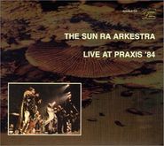 Sun Ra Arkestra, Live At Praxis '84 (CD)
