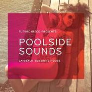 Various Artists, Future Disco Presents Poolside - Laidback Sunshine House (CD)