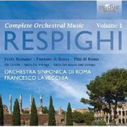 Ottorino Respighi, Respighi: Complete Orchestral Music Vol. 1 (CD)