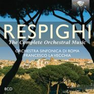 Ottorino Respighi, Respighi: Complete Orchestral Music (CD)