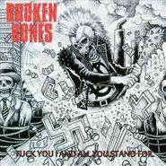 Broken Bones, Fuck You & Everything You Stan (CD)