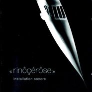 Rinôçérôse, Installation Sonore (CD)