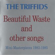 The Triffids, Beautiful Waste & Other Songs (CD)
