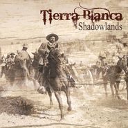 Tierra Blanca, Shadowlands (LP)