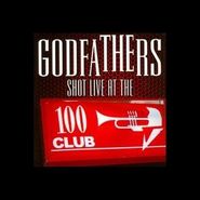 The Godfathers, Shot Live At The100 Club (CD)