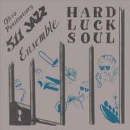 Ohio Penitentiary 511 Jazz Ensemble, Hard Luck Soul [Numbered] (LP)