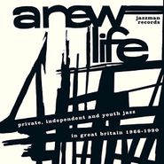 Various Artists, A New Life: Private, Independent & Youth Jazz In Great Britain 1966-1990 (LP)
