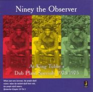 Niney The Observer, At King Tubby's (CD)