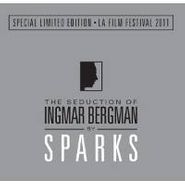 Sparks, Seduction Of Ingmar Bergman: LA Film Festival Edit (CD)