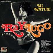 Ray Lugo & The Boogaloo Destroyers, Mi Watusi (LP)
