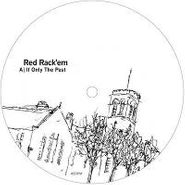 Red Rack'Em, If Only The Past Ep (12")