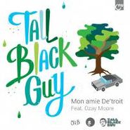 Tall Black Guy, Mon Amie De'troit (7")