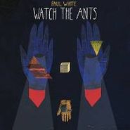 Paul White, Watch The Ants (12")