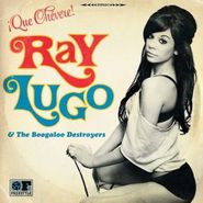 Ray Lugo & The Boogaloo Destroyers, Que Chevere! (LP)