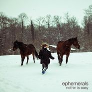 Ephemerals, Nothin Is Easy (CD)