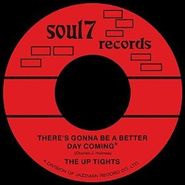 The Uptights, There's Gonna Be A Better Day Coming (7")