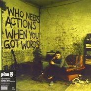 Plan B, Who Needs Actions When You Got Words (LP)