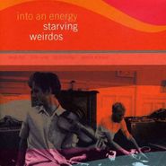 Starving Weirdos, Into An Energy (CD)