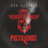 Dub Pistols, The Return Of The Pistoleros (CD)