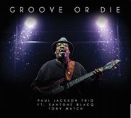 Paul Jackson, Groove Or Die (CD)