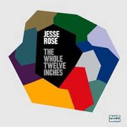 Jesse Rose, The Whole Twelve Inches (CD)