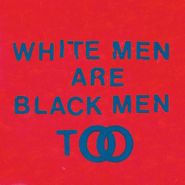 Young Fathers, White Men Are Black Men Too (LP)