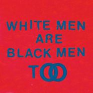 Young Fathers, White Men Are Black Men Too (CD)