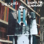 The Cribs, Ignore The Ignorant (LP)