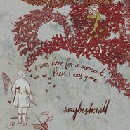 Maybeshewill, I Was Here For A Moment, Then I Was Gone (CD)