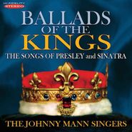 Johnny Mann Singers, Ballads Of The Kings: Songs Of Presley And Sinatra (CD)