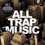 Various Artists, All Trap Music Vol. 3 (CD)