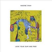 Nadine Shah, Love Your Dum & Mad (CD)