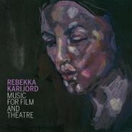 Rebekka Karijord, Music For Film & Theatre (CD)