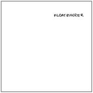 Float Riverer, Float Riverer (LP)