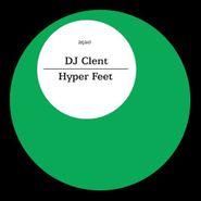 DJ Clent, Hyper Feet (12")