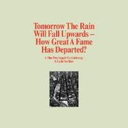 Tomorrow The Rain Will Fall Upwards, How Great A Fame Has Departed? (10")