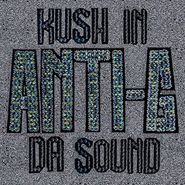 Anti-G, Kush In Da Sound (12")